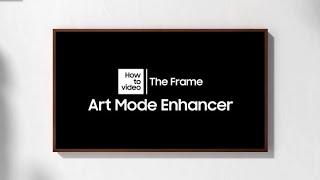 How to use Art Mode Enhancer with The Frame | Samsung