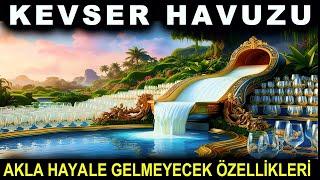 Kevser Havuzu Akla Hayale Gelmeyecek Özellikleri! Havz-ı Kevser Nasıl Bir Yerdir? Kimler İçecek?