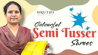 Elegant Semi Tussar Sarees Collection from Druthi Sarees ,Nagole, Hyderabad