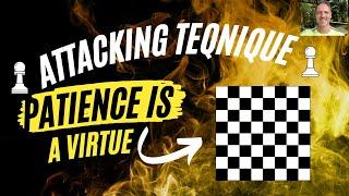 Chess Attacking Principles, Strategy and Technique - Patience Is A Virtue