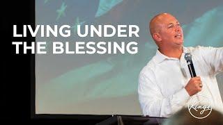 Living Under the Blessing | Pastor Daniel Bracken