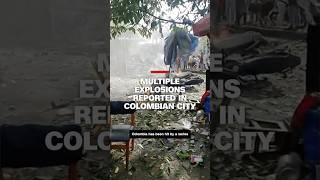 Multiple explosions reported in Colombian city