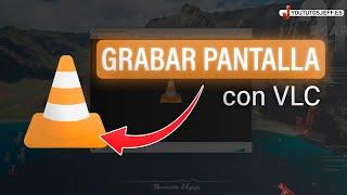 Como GRABAR la Pantalla de mi PC con VLC 