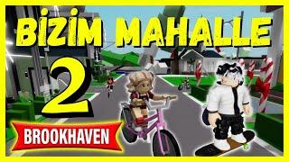 BİZİM MAHALLE 2YENİ KOMŞUROBLOX BrookhavenRP