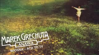 Marek Grechuta / Anawa - Wiosna - ach to ty [Official Audio]