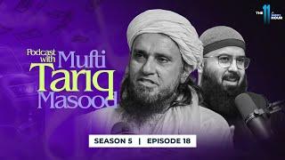Podcast with Mufti Tariq Masood | The 11th Hour | Season 5 |  Ep. 18