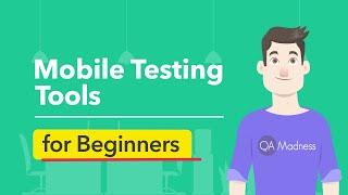 Mobile Testing Tools You Can Start Using Today – A Beginner's List