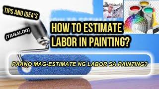 PAANO MAG ESTIMATE NG LABOR SA PAINTING | HOW TO COMPUTE LABOR IN PAINTING | PART 1 | TAGALOG