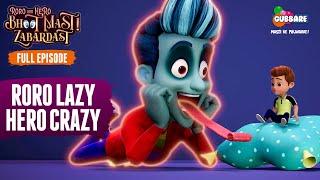 Roro Lazy Hero Crazy | Full Episode | Roro Aur Hero Bhoot Mast Zabardast  | Hindi Cartoon For Kids