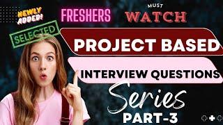 Project -Based Interview questions and answers  part-3l Top-3 Questions| #freshers | Interview Tips