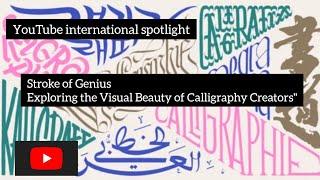 Stroke of Genius:Exploring the Visual Beauty of Calligraphy Creators/Youtube international spotlight