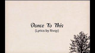 Troye Sivan - Dance To This ft. Ariana Grande (Lyric Video) | Rivqy Jordy