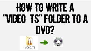 How to write a "VIDEO_TS" folder to a DVD (Using ImgBurn)