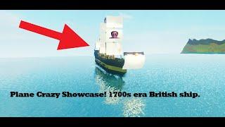 Royal Navy British Ship 1700s era Plane Crazy Showcase!