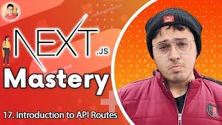 Introduction to API Routes in Next.js | NextJs Tutorial for Beginners #17