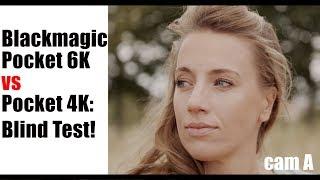 Blind Test: Blackmagic Pocket Cinema Camera 6K versus 4K - Comparison