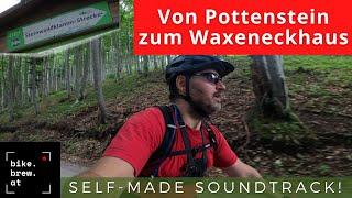 Triestingtal 1/2: Von Pottenstein via Steinwandklamm zum Waxeneckhaus | Selbst produzierte Musik