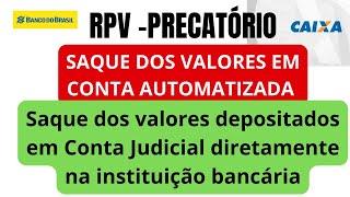 RPV-PRECATÓRIO: SAQUE SEM ALVARÁ/Saque  valores depositados em Conta Judicial