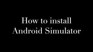 How to install Android simulator and application on simulator