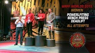 WRPF WORLDS 2015, PL, BP, DL (WOMEN), ALL ATTEMPTS