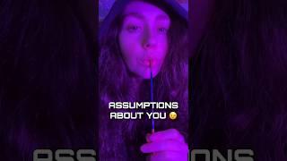 ASSUMPTIONS ABOUT YOU #asmr #shorts