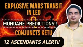 Explosive Mars Transit in Leo 2025 | Conjuncts Ketu | 12 Ascendant Predictions + Global Effects