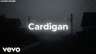 Cardigan SLOWED-REVERB (TikTok Best Part)