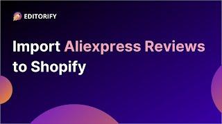 How to import reviews from AliExpress to shopify using Editorify