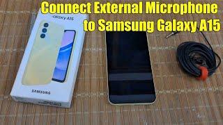 How to Connect External Microphone to Samsung Galaxy A15 | Video Recording with external Mic