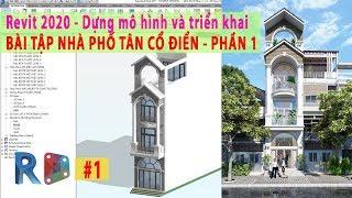 Revit 2020 Thực Hành Dựng-Triển Khai Nhà Phố Tân Cổ Điển - Phần 1