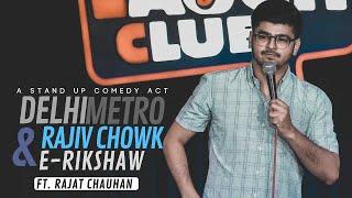 Delhi Metro, Rajiv chowk & E-rickshaw | Stand-up comedy by Rajat Chauhan (Fifth video)