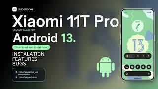 Superior OS Android 13 For Xiaomi 11T Pro | how to install GSI on any android device