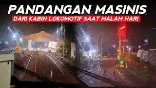 BEGINI KETIKA MASINIS NYETIR KERETA SAAT MALAM HARI‼️Pemandangan Dari Kabin Lokomotif #1