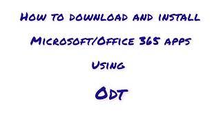 How to download and install Microsoft 365 apps using ODT( Office Deployment Tool)