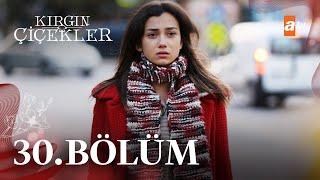 Kırgın Çiçekler 30. Bölüm - atv