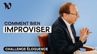 Apprendre à improviser | Développer son éloquence avec Bertrand Périer : Leçon 6