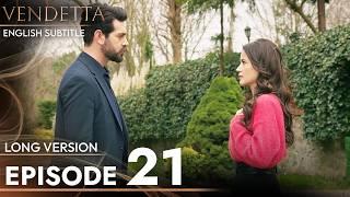 Vendetta - Episode 21 Long Version | English Subtitled (Kan Cicekleri)