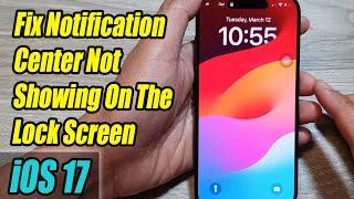 iPhone iOS 17: How to Fix Notification Center Not Showing On The Lock Screen