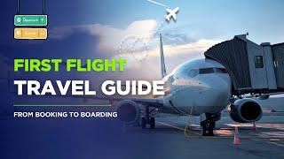 Your First-Time Flying Guide: From Booking to Boarding ️