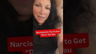 Narcissists Try To Get “Dirt” on You