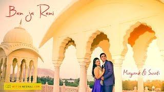 Mayank & Swati  | Guru Randhawa "Ban Ja Rani" |  Pre Wedding |  2017 |  Jaipur |  india