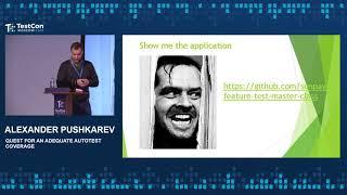 Alexander Pushkarev - Quest for an adequate autotest coverage