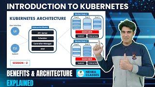 Session - 2 | Introduction to Kubernetes | Benefits & Architecture Explained | Nehra Classes