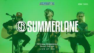 SEMUSIK: SUMMERLANE - Dewasa Denganmu & Sweet Escape [Live at IDN]