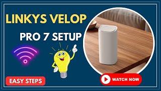 Avoid these setup mistakes for Linksys Velop Pro 7