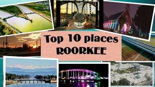 #TOP 10  PLACES TO VISIT IN ROORKEE