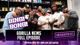 Gorilla Nems | Full Episode | TAPPIN' IN with Phil Rowe & Aak Samson