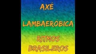 Axé / Lambaeróbica / Ritmos brasileros