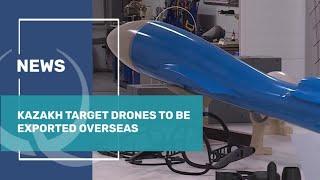 Kazakh target drones to be exported overseas. Qazaq TV