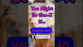 You Might Be Gen-X If...140 #genex #podcast #genxtalk #genxtalkpodcast #genx